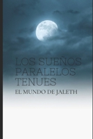 Los Sueños Paralelos Tenues: El Mundo de Jaleth B08LNFVT3H Book Cover