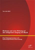 Biodanza Und Seine Wirkung Auf Den Alltaglichen Umgang Mit Musik: Eine Zielgruppenanalyse Und Kulturvergleichende Untersuchung 3842895623 Book Cover