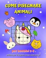 Come Disegnare Animali: Una guida per imparare a disegnare facilmente con il metodo copia griglia B0BVQLHN52 Book Cover