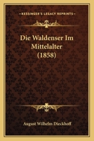 Die Waldenser Im Mittelalter (1858) 1161136908 Book Cover