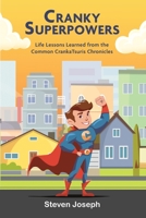Cranky Superpowers: Life Lessons Learned from the Common CrankaTsuris Chronicles B0CJKTR7Z3 Book Cover