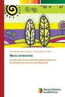 Meio ambiente: A importância da interdisciplinaridade na formação de um novo profissional 3639895126 Book Cover