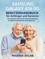 Samsung Galaxy A16 5G Benutzerhandbuch für Anfänger und Senioren: Die einfache Schritt-für-Schritt-Anleitung zur Beherrschung Ihres Smartphones (German Edition) B0FXN5HCW3 Book Cover