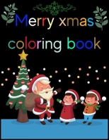 Merry Xmas Coloring Book: A Coloring Book for Adults Featuring Beautiful Winter Florals, Festive Ornaments and Relaxing Christmas Scenes B08L6G9G7B Book Cover