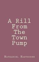 A Rill from the Town Pump 1479311715 Book Cover