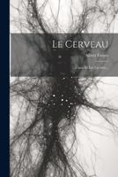 Le Cerveau: L'ame Et Les Facultés... 1021581062 Book Cover