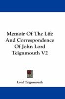 Memoir Of The Life And Correspondence Of John Lord Teignmouth V2 1019122129 Book Cover