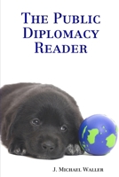The Public Diplomacy Reader 0615154654 Book Cover