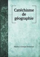 Catechisme de Geographie 5518945779 Book Cover