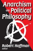 Anarchism as Political Philosophy 0202363643 Book Cover