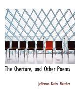 The Overture: And Other Poems 0548393621 Book Cover