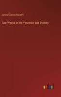 Two Weeks in the Yosemite and Vicinity 3385355869 Book Cover
