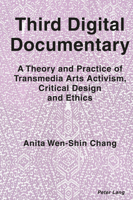 Third Digital Documentary: A Theory and Practice of Transmedia Arts Activism, Critical Design and Ethics 1789973295 Book Cover