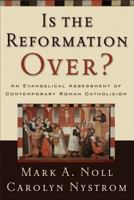 Is the Reformation Over?: An Evangelical Assessment of Contemporary Roman Catholicism 1842273876 Book Cover