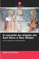 O conceito de religião em Karl Marx e Max Weber (Portuguese Edition) 620987522X Book Cover