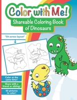 Color with Me! Shareable Coloring Book of Dinosaurs: For kids ages 3-8 B0923M6HHS Book Cover