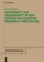 Krankheit Und Gesundheit in Der Späten Philosophie Friedrich Nietzsches: Eine Psychophysiologische Analyse Des Leibes Und Des Dionysischen Künstlers ... Zur Nietzsche-Forschung) (German Edition) 3111340899 Book Cover