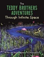 The Teddy Brothers Adventures Through Infinite Space 1504927176 Book Cover