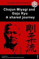 Chojun Miyagi and Goju Ryu: A shared journe 1795743956 Book Cover