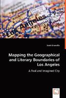 Mapping the Geographical and Literary Boundaries of Los Angeles: A Real and Imagined City 3639025539 Book Cover