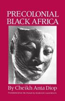 Precolonial Black Africa: A Comparative Study of the Political and Social Systems of Europe and Black Africa, from Antiquity to the Formation of Modern States 1556520883 Book Cover