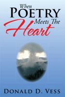 When Poetry Meets The Heart 1483696715 Book Cover