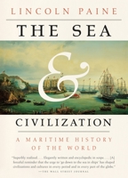 The Sea and Civilization: A Maritime History of the World 1101970359 Book Cover