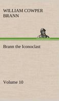The Complete Works of Brann the Iconoclast, Volume X 9356143846 Book Cover