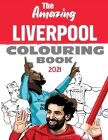 The Amazing Liverpool Colouring Book 2021 (Amazing Liverpool Activity Books) 1914507169 Book Cover