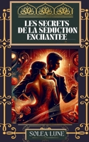 Les Secrets de la Séduction Enchantée B0CS3PFBK8 Book Cover