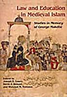 Law and Education in Medieval Islam: Studies in Honor of Professor George Makdisi 0906094518 Book Cover