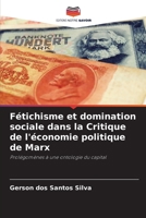 Fétichisme et domination sociale dans la Critique de l'économie politique de Marx (French Edition) 620820089X Book Cover