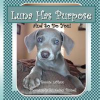 Luna Has Purpose: And So Do You! 1523291915 Book Cover