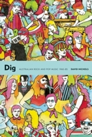 Dig: Australian Rock and Pop Music, 1960-85 1891241265 Book Cover