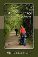 Life with Clara - One Caregiver's Journey 1453698213 Book Cover