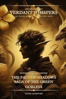 Verdant Whispers: The Pact of Shadows: Saga of the Green Goblins: Between Light and Darkness (The Chronicles of Verdant Whispers) B0DSPYMXRW Book Cover