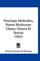 Nosologia Methodica, Sistens Morborum Classes, Genera Et Species (1763) 1166335577 Book Cover
