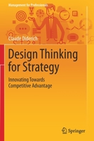 Design Thinking for Strategy: Innovating Towards Competitive Advantage 3030258777 Book Cover