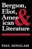 Bergson, Eliot, and American Literature 0813160162 Book Cover