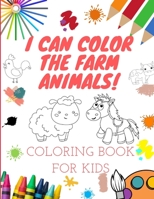 I can color the farm animal! Coloring book for kids B08TYY515S Book Cover