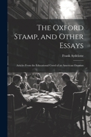 The Oxford Stamp, and Other Essays: Articles From the Educational Creed of an American Oxonian 1022098691 Book Cover