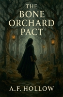 The Bone Orchard Pact B0F7K3RT1G Book Cover