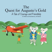 The Quest for Augusto's Gold: A Tale of Courage and Friendship 0975656104 Book Cover