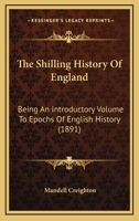 The Shilling History Of England: Being An Introductory Volume To Epochs Of English History 1437055990 Book Cover