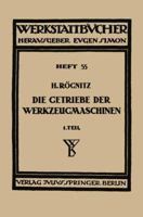 Die Getriebe Der Werkzeugmaschinen: Erster Teil: Aufbau Der Getriebe Fur Drehbewegungen 370919766X Book Cover