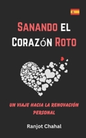 Sanando el Corazón Roto: Un Viaje hacia la Renovación Personal (Spanish Edition) B0CN3R7TKC Book Cover