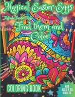 MAGICAL EASTER EGGS FIND THEM AND COLOR: Comfort Book For ages 8 to Adults. MAGICAL EASTER EGGS FUN COLORING BOOK. (MAGICAL ADVENTURES COLORING BOOK COLLECTION) B0CVV84HL5 Book Cover