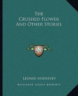 The Crushed Flower and Other Stories 1499246919 Book Cover