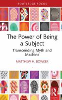 The Power of Being a Subject: Transcending Myth and Machine (Routledge Focus on Mental Health) 1041040091 Book Cover