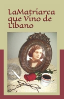 La Matriarca que Vino de Libano: La Matriarca (Spanish Edition) 6070067355 Book Cover